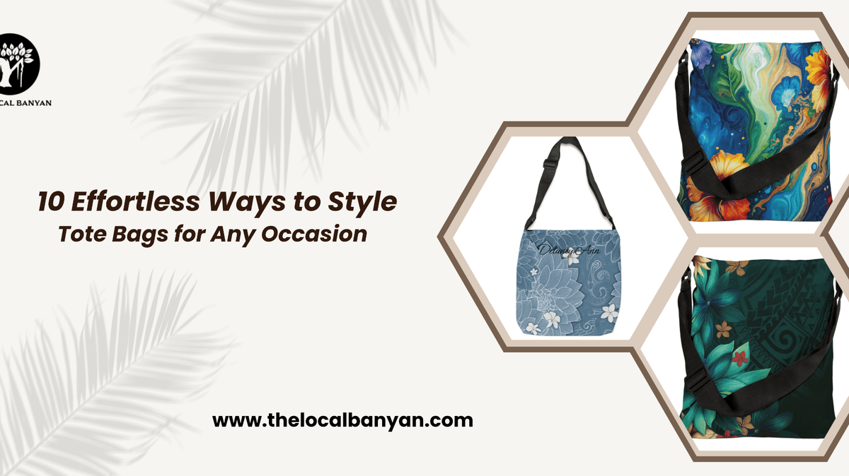 10 Effortless Ways to Style Tote Bags for Any Occasion - The Local Banyan