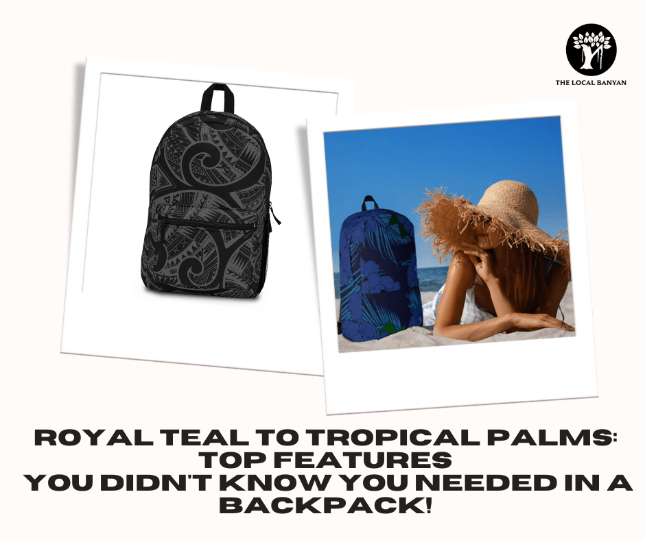 Royal Teal to Tropical Palms: Top Features You Didn't Know You Needed in a Backpack! - The Local Banyan