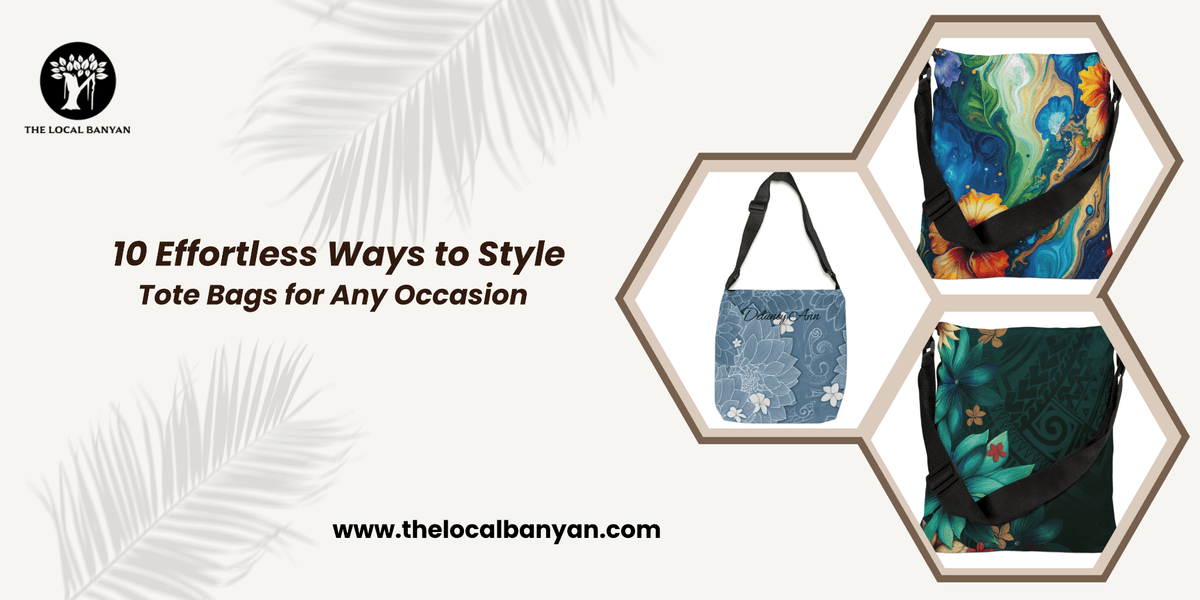 10 Effortless Ways to Style Tote Bags for Any Occasion - The Local Banyan