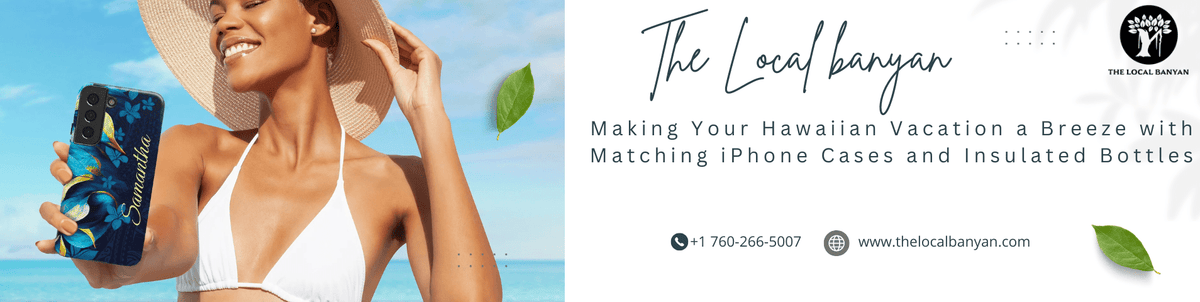 Making Your Hawaiian Vacation a Breeze with Matching iPhone Cases and Insulated Bottles - The Local Banyan